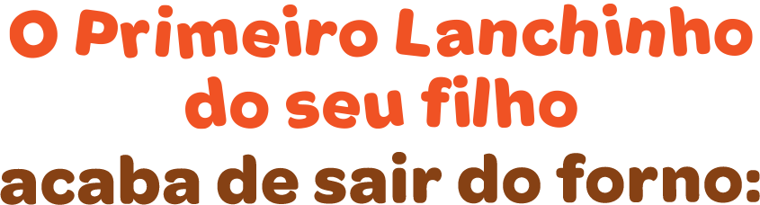 Meu primeiro lanchinho